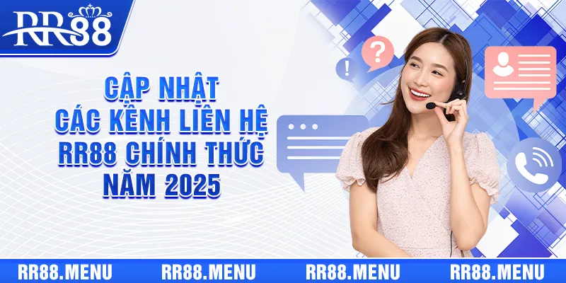 Cập nhật các kênh liên hệ RR88 chính thức năm 2025
