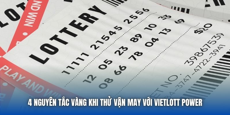 4 nguyên tắc vàng khi thử vận may với Vietlott Power