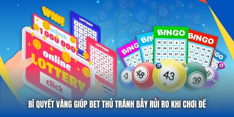 Bí quyết vàng giúp bet thủ tránh bẫy rủi ro khi chơi đề