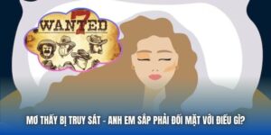 Mơ Thấy Bị Truy Sát - Anh Em Sắp Phải Đối Mặt Với Điều Gì?